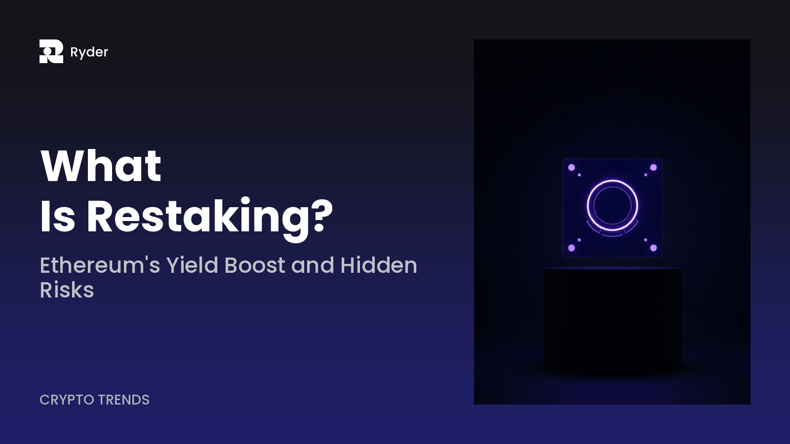 Ryder blog hero — what is restaking? ethereum's yield boost and hidden risks