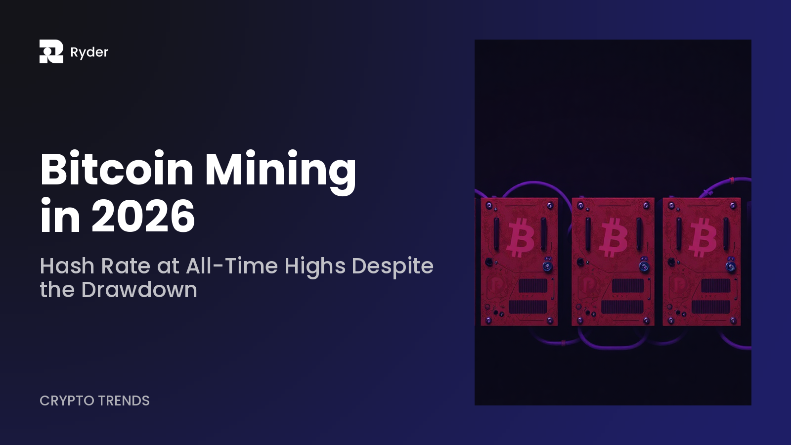 Ryder blog hero reading Hash Rate at All-Time Highs Despite the Drawdown | Bitcoin Mining in 2026 — bitcoin mining 2026