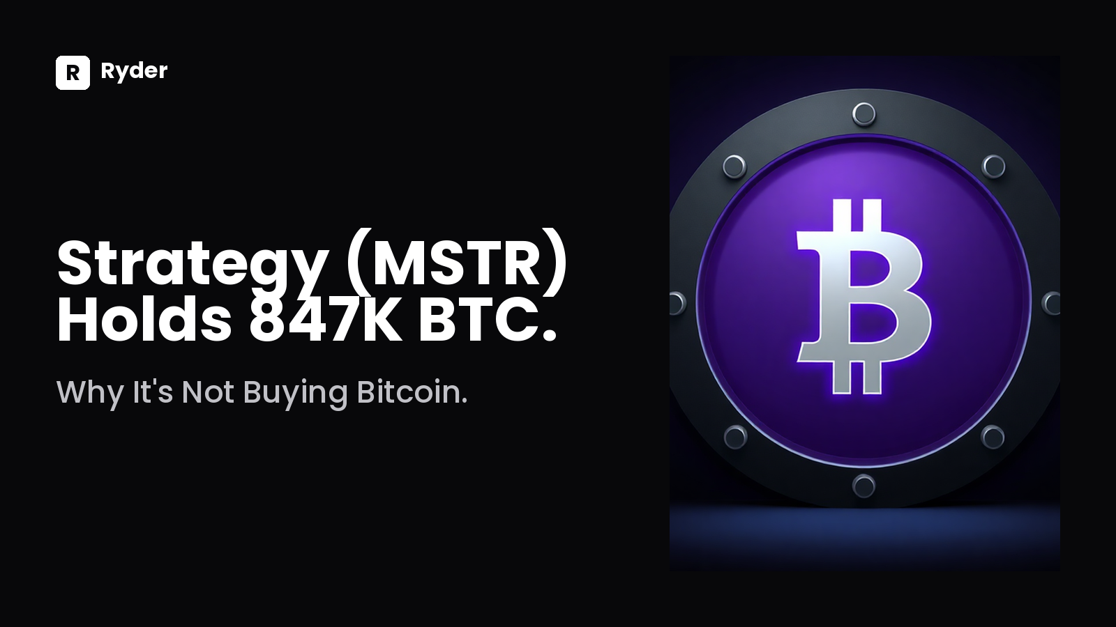 Ryder blog hero reading Why It's Not Buying Bitcoin. | Strategy (MSTR) Holds 847K BTC. — mstr stock