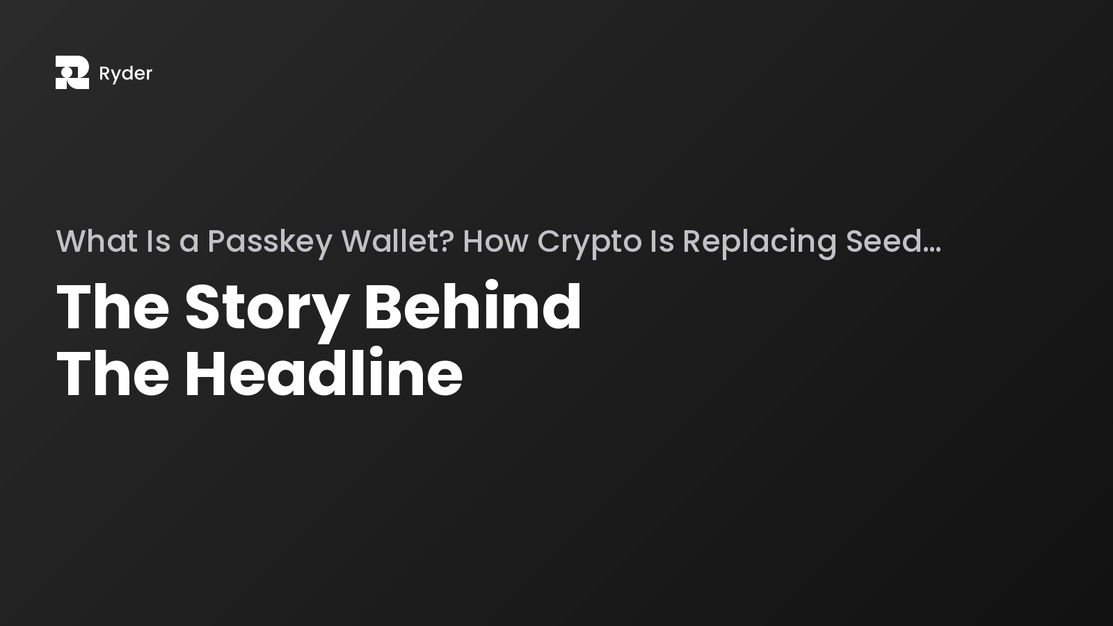 Ryder blog hero — what is a passkey wallet? how crypto is replacing seed phrases