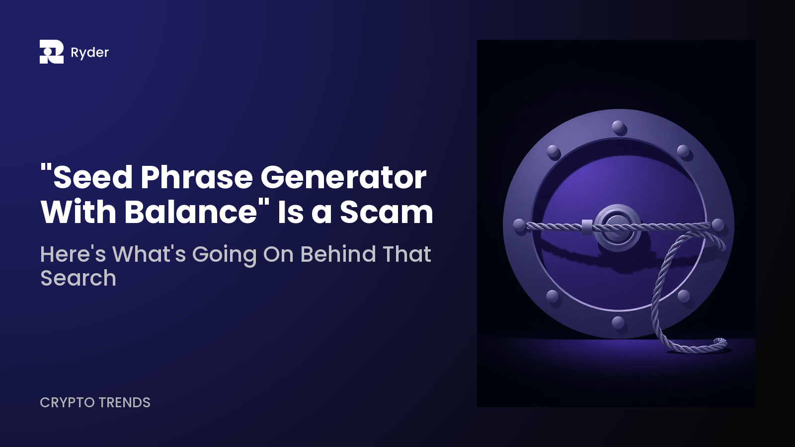 Ryder blog hero — "seed phrase generator with balance" is a scam: here's what's going on behind that search