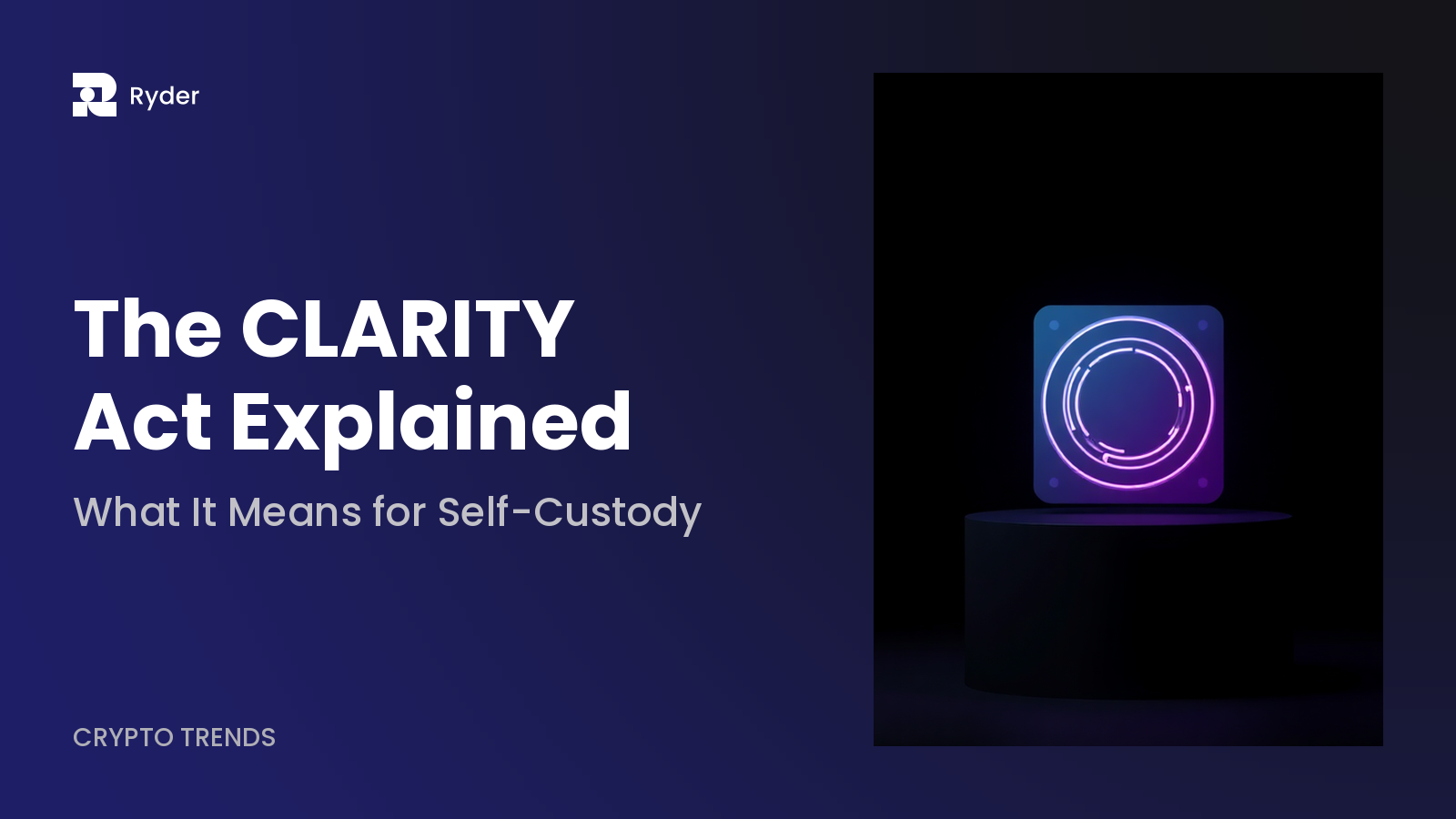 Ryder blog hero — the clarity act explained: what it means for self-custody