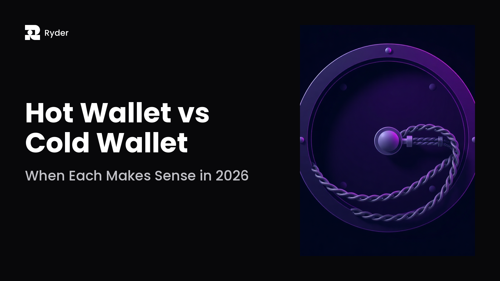 Ryder blog hero — hot wallet vs cold wallet: when each makes sense in 2026