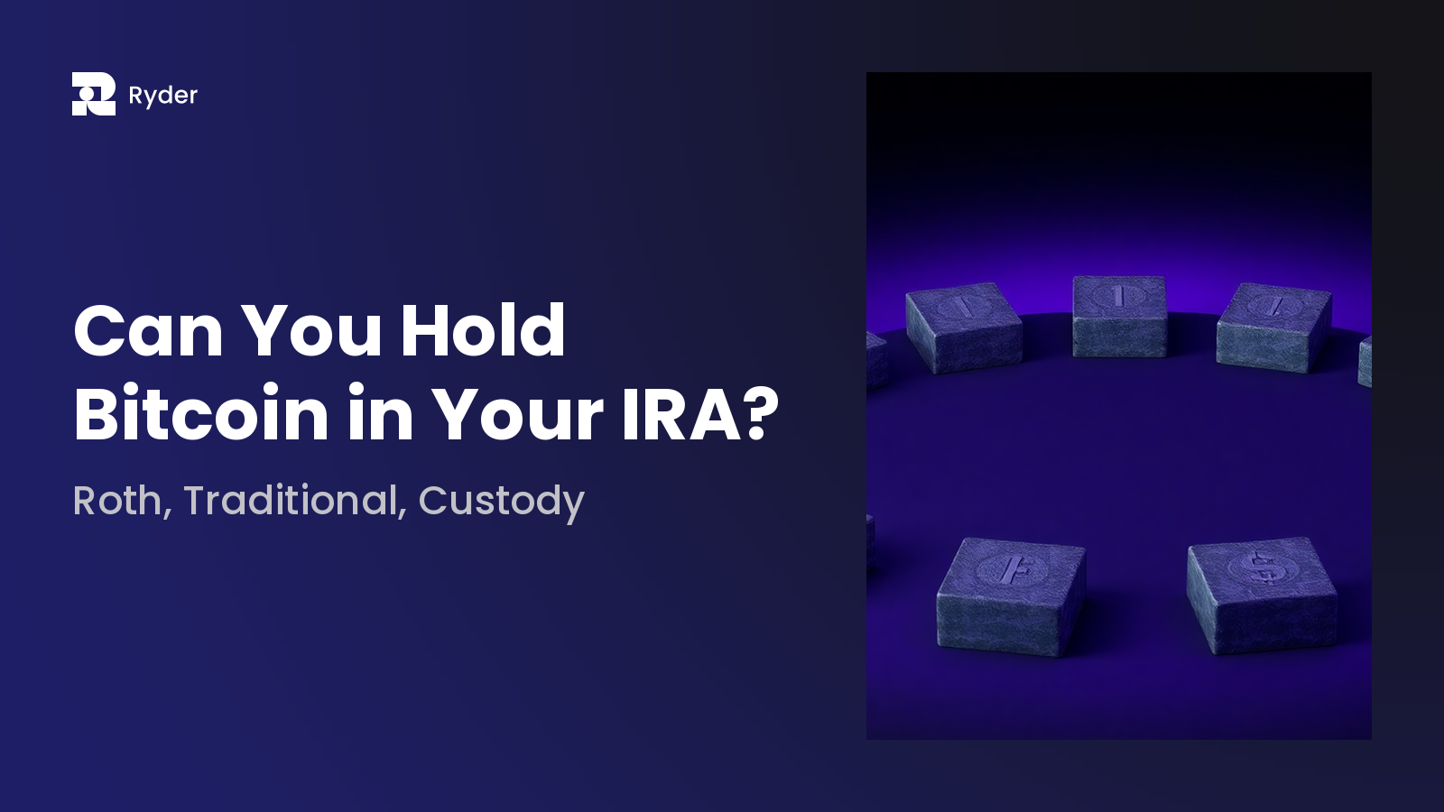 Ryder blog hero — can you hold bitcoin in your ira? roth, traditional, custody