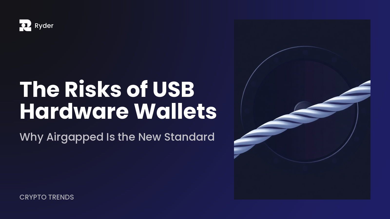 Ryder blog hero — the risks of usb hardware wallets: why airgapped is the new standard