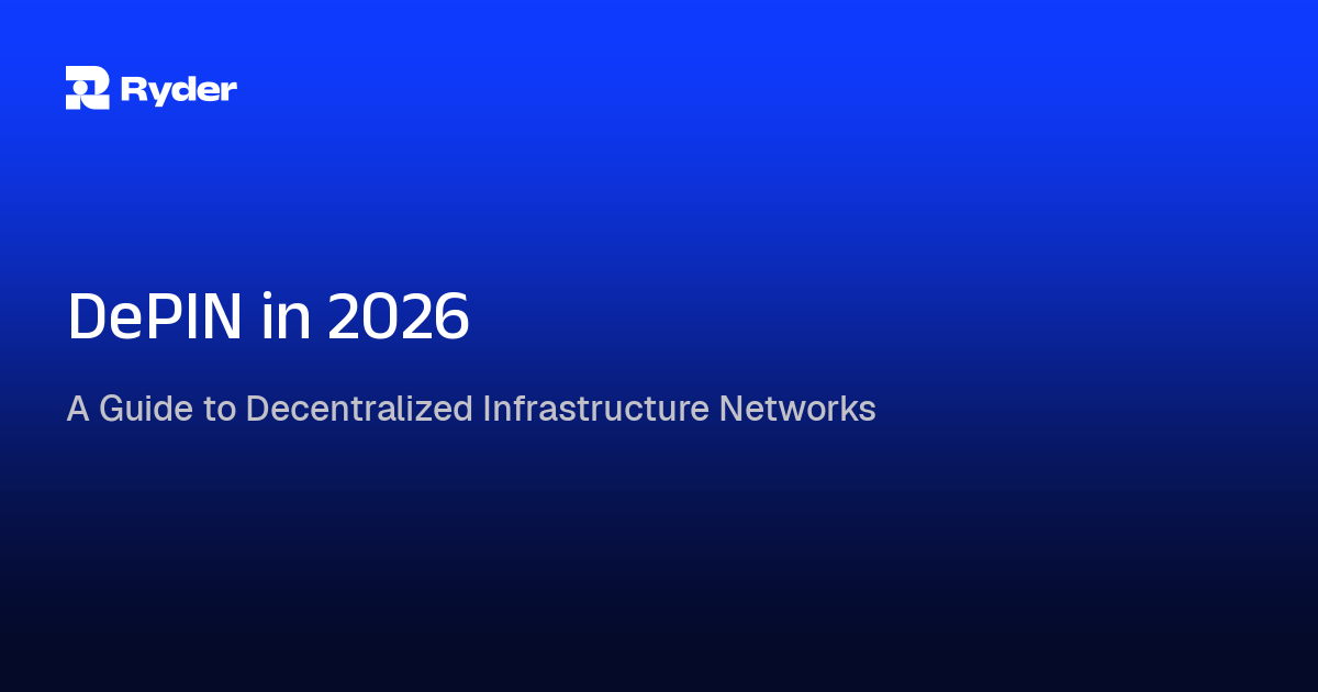 Ryder blog hero reading A Guide to Decentralized Infrastructure Networks | DePIN in 2026 — depin crypto
