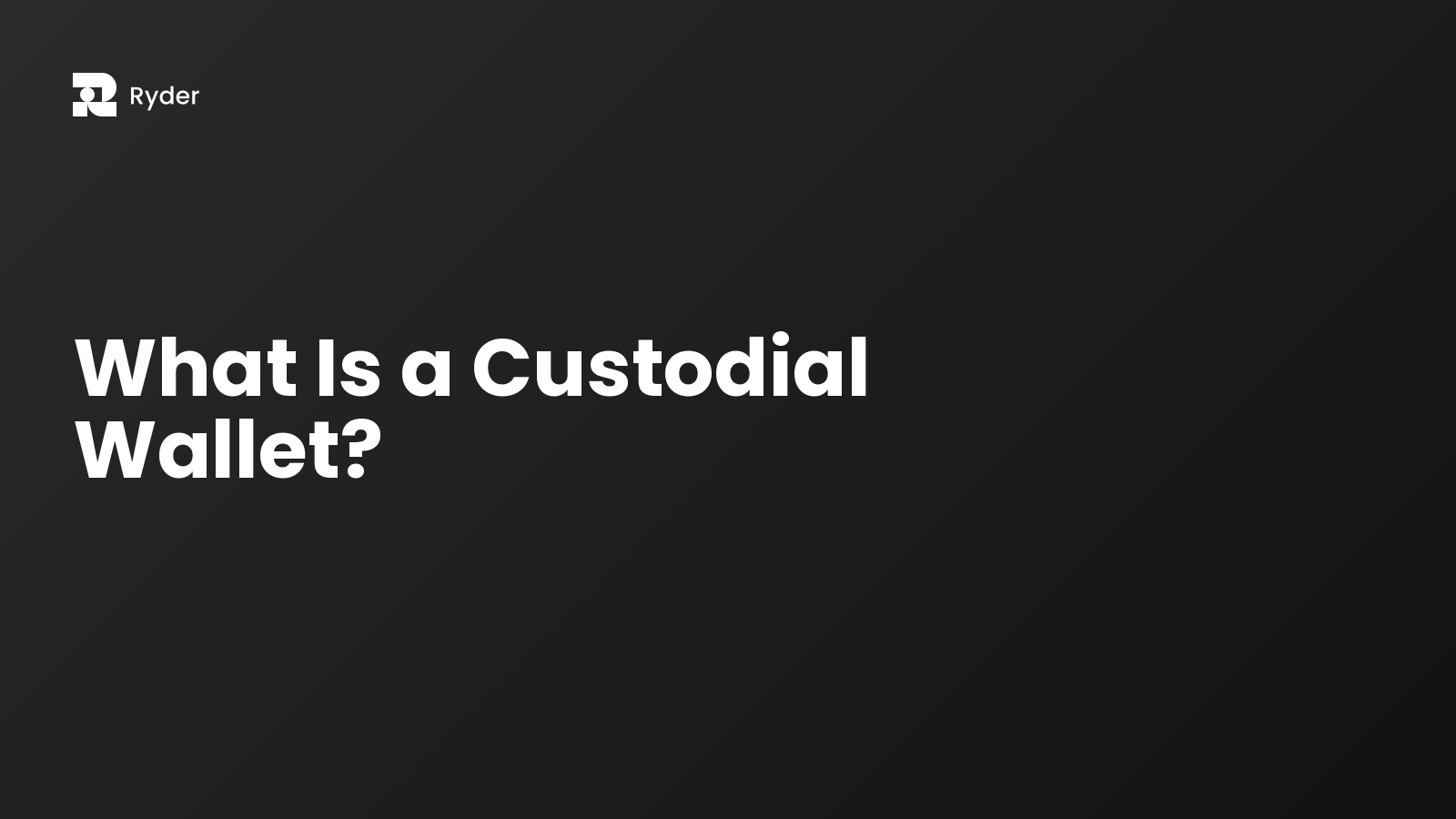 Ryder blog hero — what is a custodial wallet?