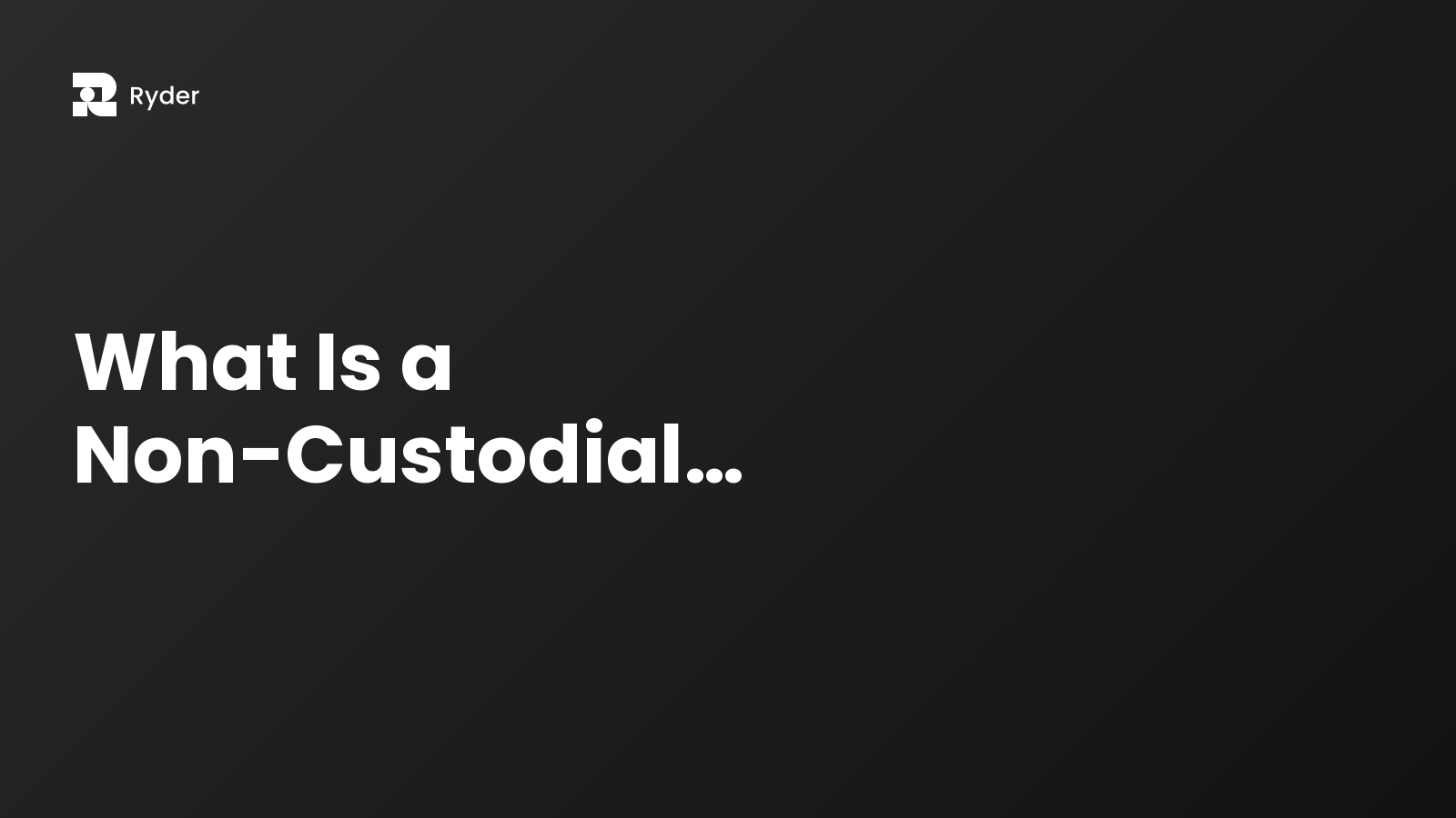Ryder blog hero — what is a non-custodial wallet?
