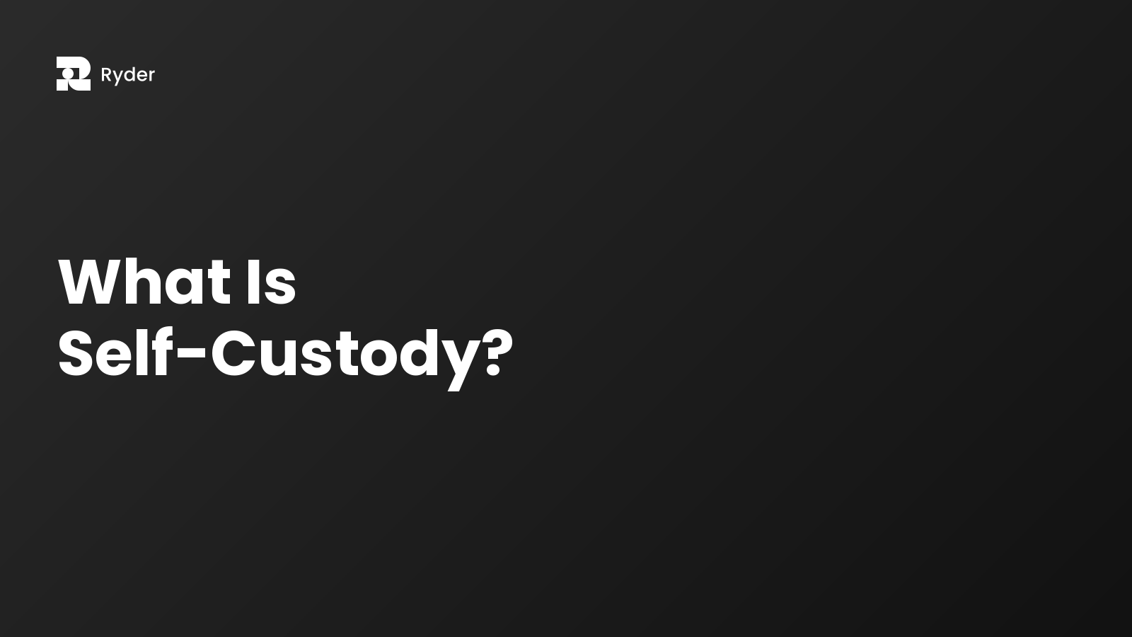 Ryder blog hero — what is self-custody?